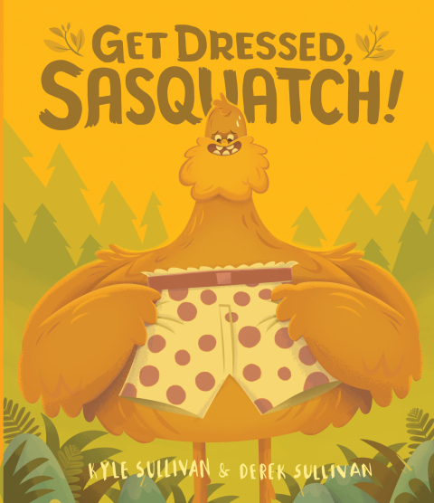 Cover image for book Get Dressed, Sasquatch!