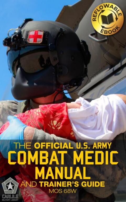 Cover image for book The Official US Army Combat Medic Manual & Trainer's Guide