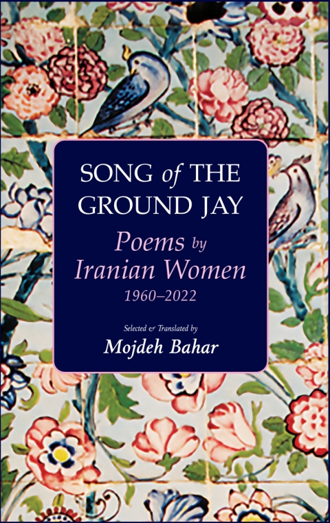 Cover image for book Song of the Ground Jay: Poems by Iranian Women, 1960–2022