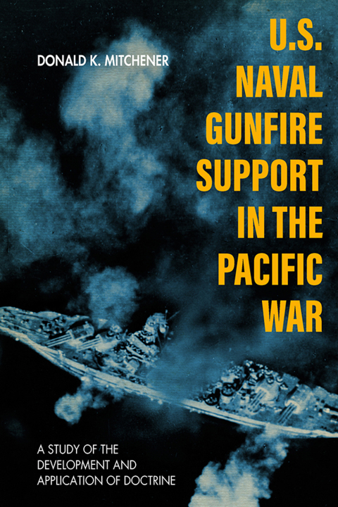 Cover image for book U.S. Naval Gunfire Support in the Pacific War