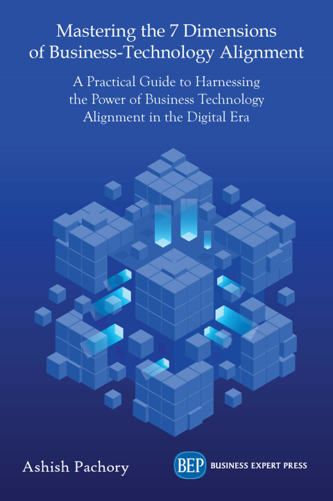 Mastering the 7 Dimensions of Business-Technology Alignment 