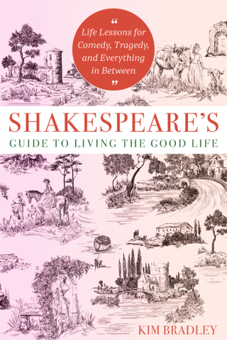Shakespeare's Guide to Living the Good Life