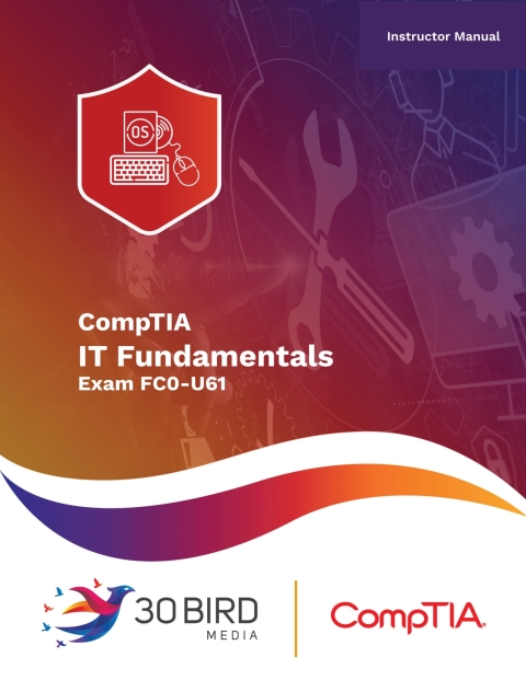 Cover image for book IT Fundamentals: Maps to CompTIA Exam FCO-U61 (Instructor Edition)