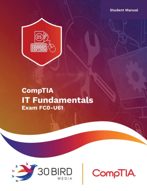 Cover image for book IT Fundamentals: Maps to CompTIA Exam FCO-U61 (Student Edition)