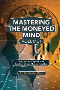Cover image: Mastering the Moneyed Mind, Volume I 9781951527709