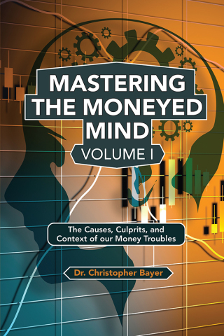 Mastering the Moneyed Mind, Volume I