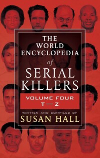 Cover image: The World Encyclopedia of Serial Killers, Volume Four T–Z 9781952225369
