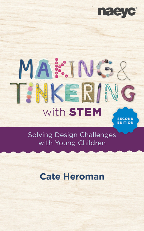 Cover image for book Making and Tinkering with STEM: Solving Design Challenges with Young Children