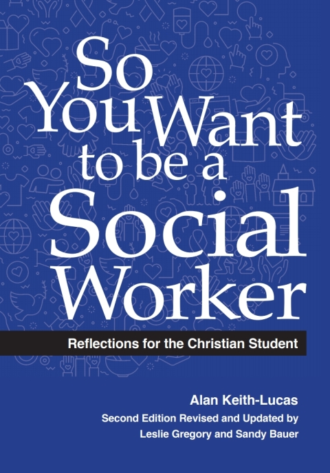 Cover image for book So You Want to Be a Social Worker: Reflections for the Christian Student