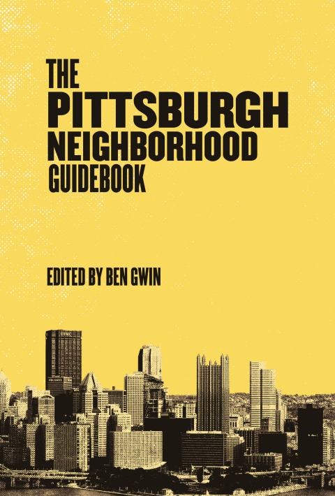 Cover image for book The Pittsburgh Neighborhood Guidebook