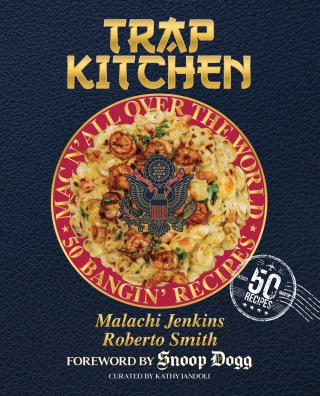 Trap Kitchen: Mac N' All Over The World: Bangin' Mac N' Cheese Recipes from Around the World