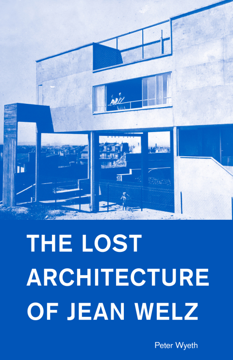 The Lost Architecture of Jean Welz 