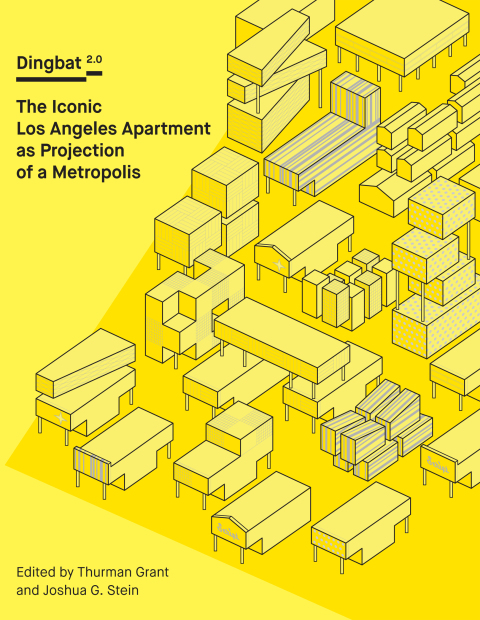 Cover image for book Dingbat 2.0: The Iconic Los Angeles Apartment as Projection of a Metropolis