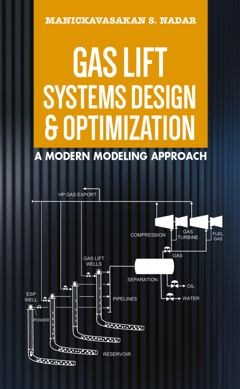 Cover image for book Gas Lift Systems Design & Optimization: A Modern Modeling Approach