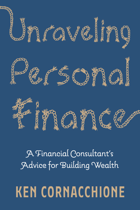 Cover image for book Unraveling Personal Finance: A Financial Consultant’s Advice for Building Wealth
