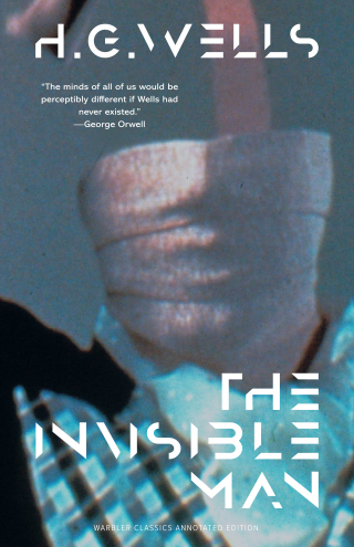 The Invisible Man (Warbler Classics Annotated Edition)