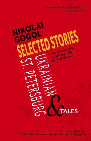 Selected Stories of Nikolai Gogol: Ukrainian and St. Petersburg Tales