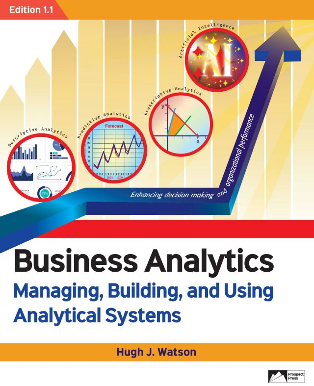 Business Analytics: Managing, Building, and Using Analytical Systems, Edition 1.1
