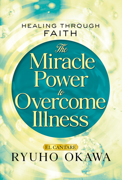 Cover image for book The Miracle Power to Overcome Illness: Healing through Faith