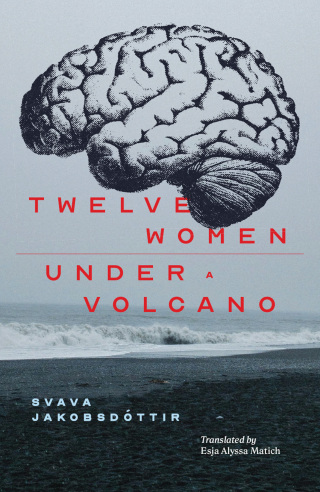 12 Women + Under a Volcano
