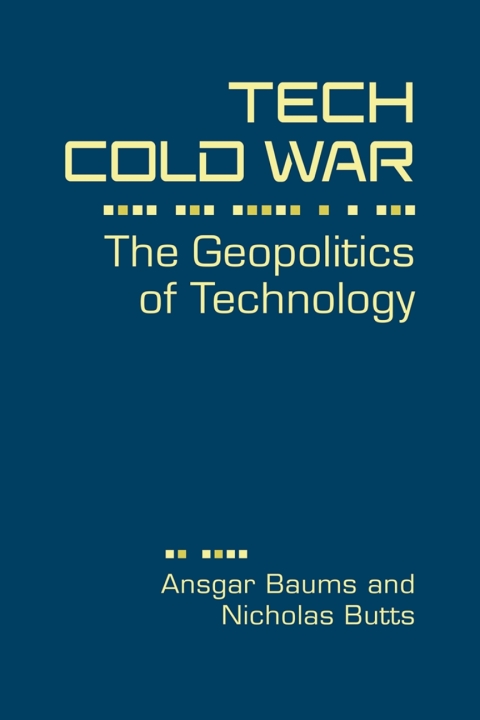 Cover image for book Tech Cold War: The Geopolitics of Technology