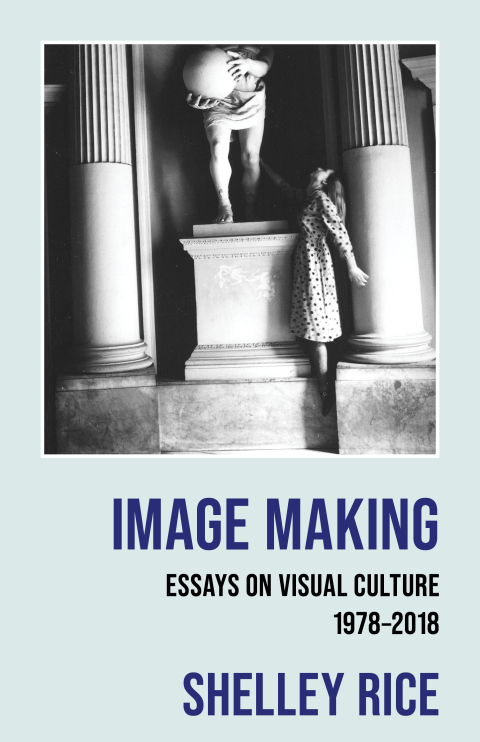 Image Making: Essays on Visual Culture (1978-2018) 