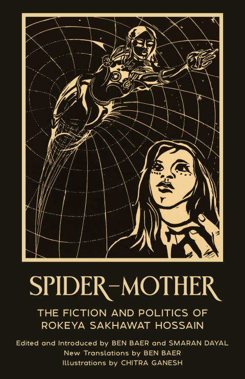 Spider-Mother: The Fiction and Politics of Rokeya Sakhawat Hossain (Warbler Press Annotated Edition) 