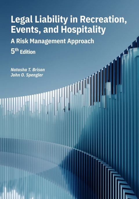 Cover image for book Legal Liability in Recreation, Events, and Hospitality:  A Risk Management Approach