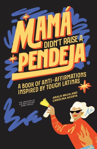 Mamá Didn't Raise a Pendeja