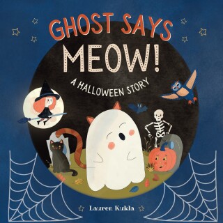 Ghost Says Meow!: A Halloween Story