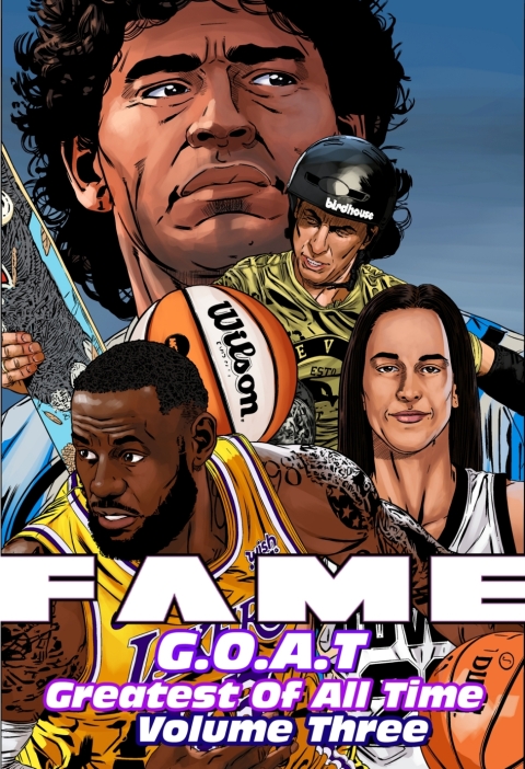 Cover image for book FAME: G.O.A.T: Lebron James, Caitlin Clark, Tony Hawk, Diego Maradona
