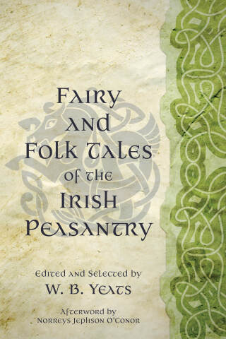 Fairy and Folk Tales of the Irish Peasantry (Warbler Classics Annotated Edition)