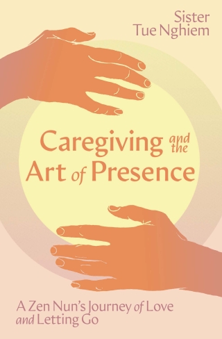Caregiving and the Art of Presence