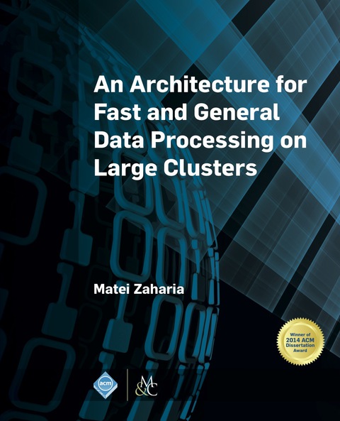 Cover image for book An Architecture for Fast and General Data Processing on Large Clusters