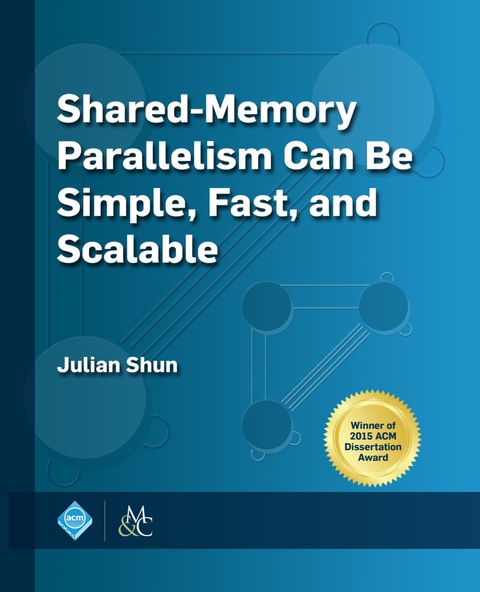 Cover image for book Shared-Memory Parallelism Can be Simple, Fast, and Scalable