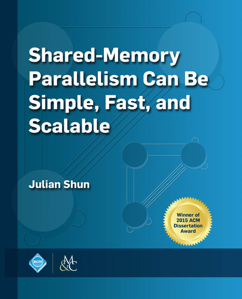 Cover image for book Shared-Memory Parallelism Can be Simple, Fast, and Scalable