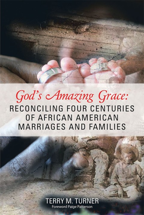 Cover image for book God’s Amazing Grace: Reconciling Four Centuries of African American Marriages and Families