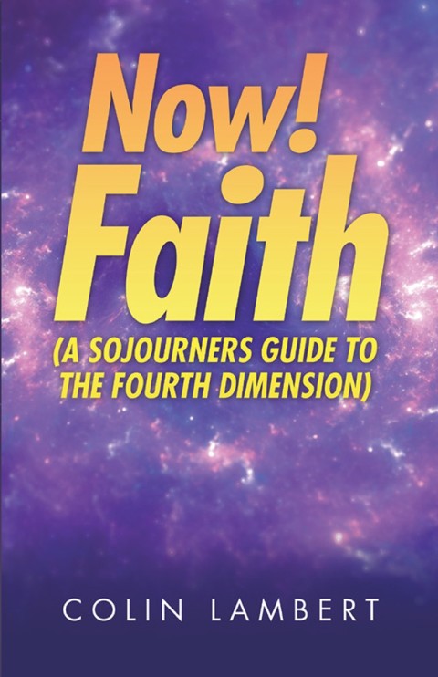 Cover image for book Now! Faith (A Sojourners Guide to the Fourth Dimension)