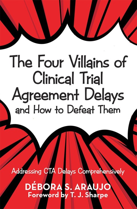 Cover image for book The Four Villains of Clinical Trial Agreement Delays and How to Defeat Them