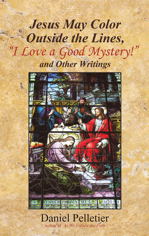 Cover image for book Jesus May Color Outside the Lines, “I Love a Good Mystery!” and Other Writings