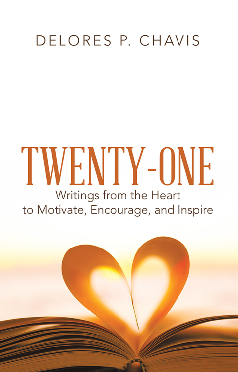 Cover image for book Twenty-One Writings from the Heart to Motivate, Encourage, and Inspire