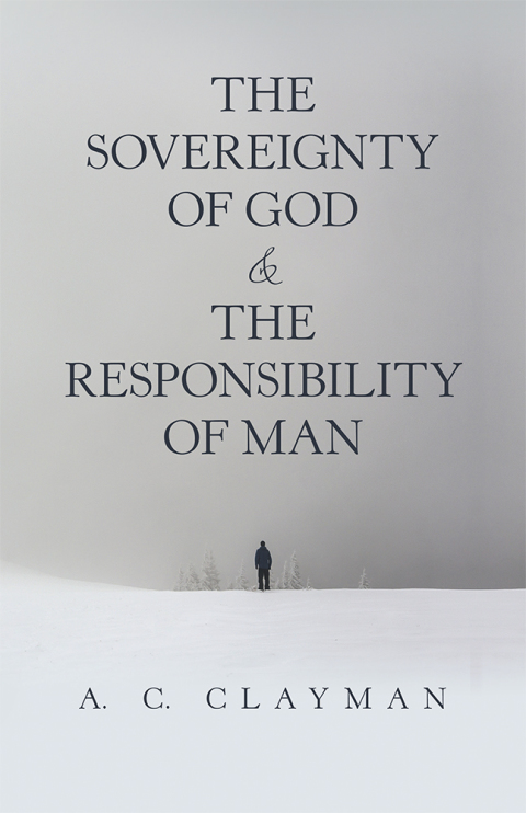 Cover image for book The Sovereignty of God & the Responsibility of Man