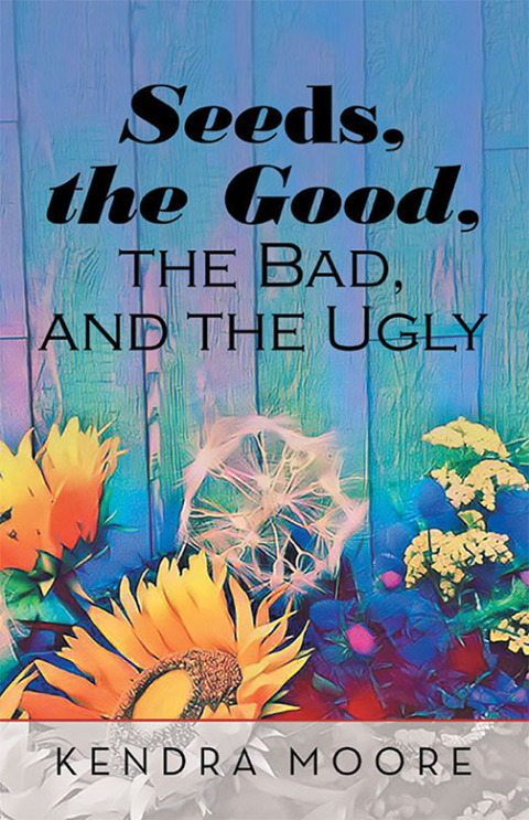 Cover image for book Seeds, the Good, the Bad, and the Ugly