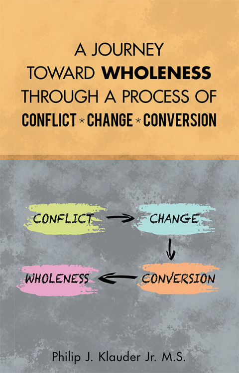 Cover image for book A Journey Toward Wholeness Through a Process of Conflict * Change * Conversion