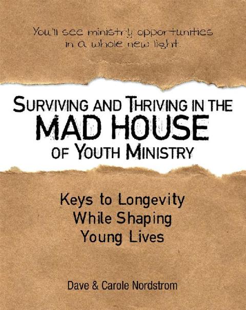Cover image for book Surviving and Thriving in the Mad House of Youth Ministry