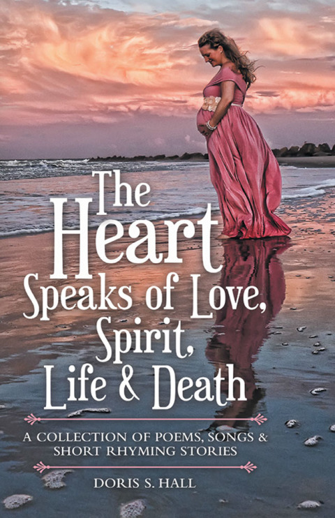 Cover image for book The Heart Speaks of Love, Spirit, Life & Death