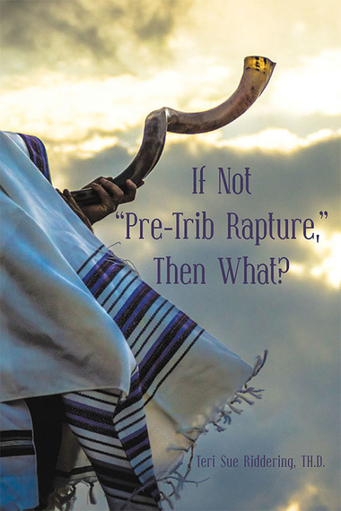 Cover image for book If Not “Pre-Trib Rapture,” Then What?
