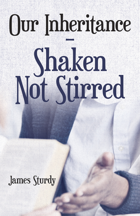 Cover image for book Our Inheritance – Shaken Not Stirred