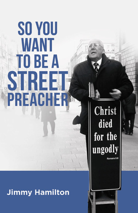 Cover image for book So You Want to Be a Street Preacher
