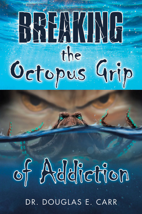 Cover image for book Breaking the Octopus Grip of Addiction